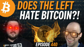 Does the Establishment Left Hate Bitcoin? | EP 440 by Simply Bitcoin