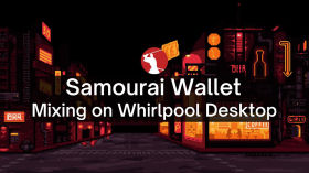 Mixing with Whirlpool Desktop (2021) by Samourai Wallet