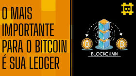O mais importante é a ledger do Bitcoin - [CORTE] by HASH - Cortes bitcoinheiros