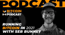 Running Bitcoin in 2021 with Seb Bunney - Bitcoin Magazine Podcast by bitcoinmagazine
