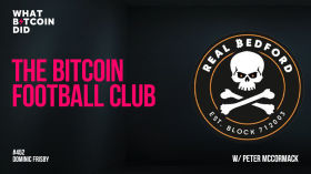 The Bitcoin Football Club with Peter McCormack & Dominic Frisby by What Bitcoin Did