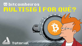 Multisig, por quê? by bitcoinheiros