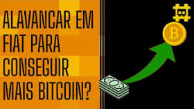 Uso de alavancagem em dinheiro FIAT para comprar mais bitcoin vale a pena? - [CORTE] by HASH - Cortes bitcoinheiros