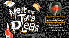 Bitcoin Is A Clear Solution To An Unclear Problem with Captain Siddh - Meet the Taco Plebs by bitcoinmagazine