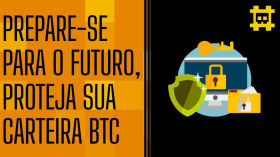 Esteja preparado para o futuro, busque proteger suas carteiras Bitcoin - [CORTE] by HASH - Cortes bitcoinheiros