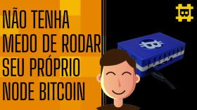 Rodar seu próprio Node Bitcoin não é um bicho de sete cabeças - [CORTE] by HASH - Cortes bitcoinheiros