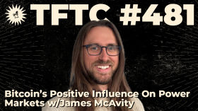 #481: Bitcoin's Positive Influence On Power Markets with James McAvity by TFTC