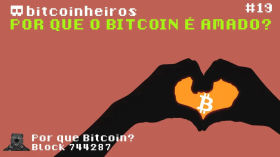 Por que a rede Bitcoin merece ser amada? - Parte 19 - Série "Why Bitcoin?" by bitcoinheiros