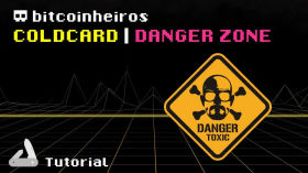 8 - Entenda a "Danger Zone" da Coldcard by bitcoinheiros