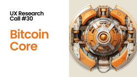 UX Research Call #30: Bitcoin Core by Bitcoin Design Community