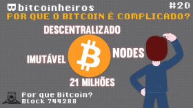 Por que o Bitcoin é tão complicado? - Parte 20 - Série "Why Bitcoin?" by bitcoinheiros