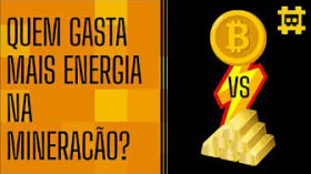 Gasto Energético na mineração Ouro VS Bitcoin - [CORTE] by HASH - Cortes bitcoinheiros