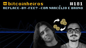 Full RBF, além do técnico: uma questão de princípios - Com Narcélio e Bruno Garcia by bitcoinheiros