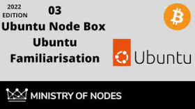 UNB22 - 03 - Ubuntu Familiarisation by Ministry of Nodes