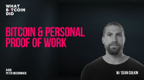 Bitcoin & Personal Proof of Work with Sean Culkin by What Bitcoin Did