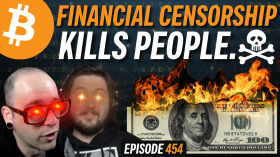 Financial Censorship Kills People, How Can Bitcoin Help? | EP 454 by Simply Bitcoin