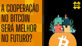 Como será o nível de cooperação no Bitcoin daqui algumas décadas? - [CORTE] by HASH - Cortes bitcoinheiros