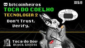 Não confie, Verifique - Toca do Coelho Bitcoin: Tecnologia 2/7 by bitcoinheiros