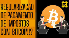 Político brasileiro quer regularizar pagamento de impostos com BTC, é uma boa ou má idéia? - [CORTE] by HASH - Cortes bitcoinheiros