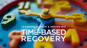 Learning Bitcoin and Design #14: Time-based recovery by Bitcoin Design Community