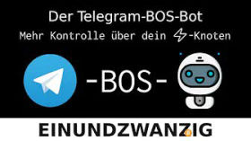 Tutorial - Telegram BOS Bot - Mehr Kontrolle über dein Lightning Node by einundzwanzigpodcast
