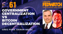 Government Centralization VS Bitcoin Decentralization with Greg Foss & Aaron Segal - Fed Watch 61 by bitcoinmagazine