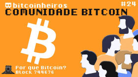 Por que a comunidade Bitcoin é tão grande e não para de crescer? - Parte 24 - Série "Why Bitcoin?" by bitcoinheiros