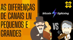 Quais são as diferenças na estrutura de um canal pequeno para um grande na rede Lightning? - [CORTE] by HASH - Cortes bitcoinheiros