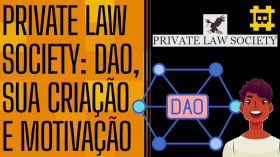 O que é e como funcionará a DAO dentro da plataforma Private Law Society? - [CORTE] by HASH - Cortes bitcoinheiros