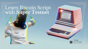 Learn Bitcoin Script with Super Testnet by PBS