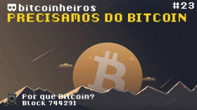 Por que precisamos do Bitcoin? - Parte 23 - Série "Why Bitcoin?" by bitcoinheiros