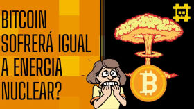 É possível acontecer com o Bitcoin a mesma coisa que ocorreu com a energia nuclear? - [CORTE] by HASH - Cortes bitcoinheiros